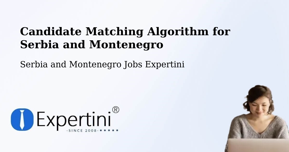 Candidate Matching Algorithm Overview – Headingley - Serbia and Montenegro Jobs Expertini