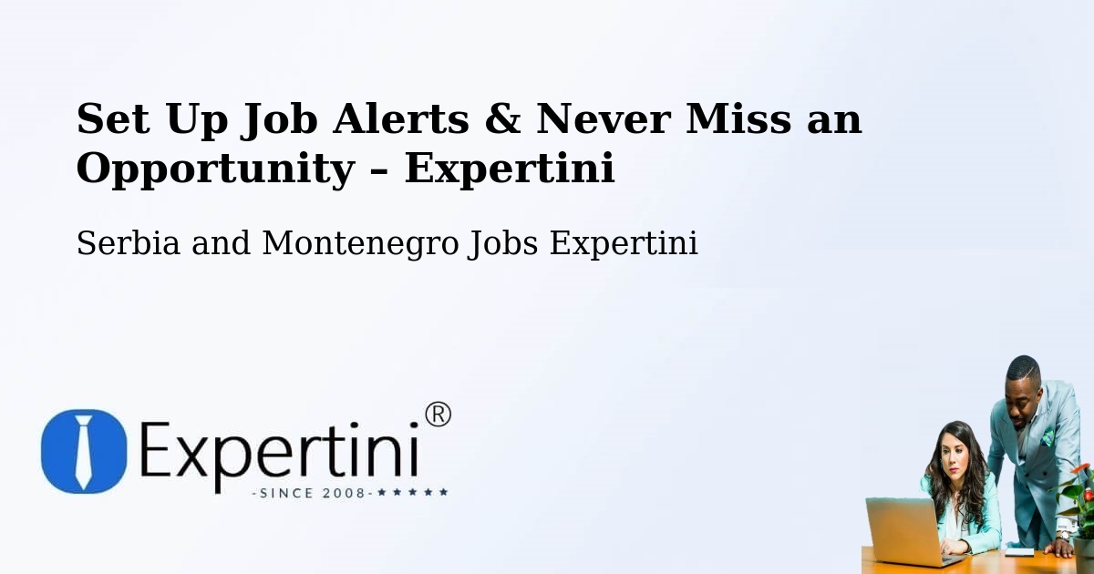 Job Alerts Guide – Get Notified About New Jobs in Headingley - Headingley, Serbia and Montenegro Jobs Expertini